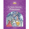 Classic Tales New Edition 4 Twelve Dancing Princesses + MP3 (Sue Arengo)