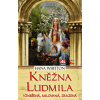 Kněžna Ludmila Vznešená milovaná zrazená - Whitton Hana