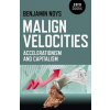 Malign Velocities - Accelerationism and Capitalism
