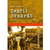 Zemřít dvakrát - Dva osudy, na dvou frontách, jedna rodina - Gruber Petr