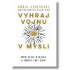Vyhraj vojnu v mysli (Zmeň svoje myslenie a zmeníš svoj život)