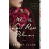 Where the Last Rose Blooms - Clark Ashley
