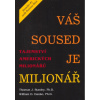 Váš soused je milionář - Tajemství amerických milionářů - William D. Stanley Thomas J., Danko