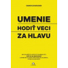 Umenie hodiť veci za hlavu - Damon Zahariades