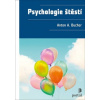 Psychologie štěstí - Anton A Bucher