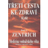 Třetí cesta ke zdraví - Medicína vodnářského věku - Zentrich Josef A.