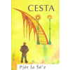 Pjér la Šé'z: Cesta /nakl. Modrá Brána/ (začneme-li se duchovně probouzet, nebudeme zpočátku své 