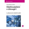 Ošetřovatelství v chirurgii I 2 přepracované a doplněné vydání - Slezáková Lenka a kolektiv