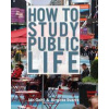 How to Study Public Life - Jan Gehl, Birgitte Svarre, Island Press