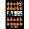 101 Whiskies to Try Before You Die (Revised and Updated)