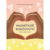 Magnetické rodičovství - Dominika Boček, Martina W. Opava