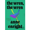The Wren, The Wren - Anne Enright