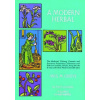 A Modern Herbal: the Medicinal, Culinary, Cosmetic and Economic Properties, Cultivation and Folk Lore of Herbs, Grasses, Fungi, Shrubs and Trees: Vol