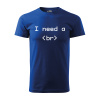 Sablio Tričko s potlačou I need a - modré 3XL