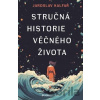 Stručná historie věčného života - Jaroslav Kalfař