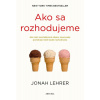 Ako sa rozhodujeme - Jonah Lehrer