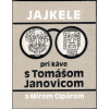 Jajkele: Pri káve s Tomášom Janovicom a Mirom Cipárom - Janovic Tomáš, Peter Chalupa, Miroslav Cipár