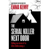The Serial Killer Next Door - Emma Kenny