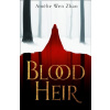 Blood Heir - Amélie Wen Zhao