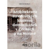 Architektura středověkých klášterů dominikánek v Čechách a na Moravě - Klára Mezihoráková