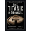 RMS Titanic in 50 Objects