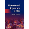 Biobehavioral Approaches to Pain - Rhonda J. Moore