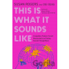 This Is What It Sounds Like - Susan Rogers, Ogi Ogas