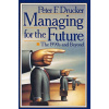 Managing for the Future: The 1990s and Beyond Hardcover - Drucker Peter F