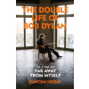The Double Life of Bob Dylan Volume 2: 1966-2021