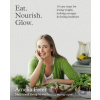 Eat. Nourish. Glow. - Amelia Freer