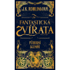 Fantastická zvířata a kde je najít původní scénář - J K Rowlingová