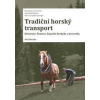Tradiční horský transport - Krkonoše, Šumava, Západní Beskydy a Javorníky - Smrčka Aleš