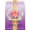 Oneness: Our Divine Destiny