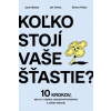 Koľko stojí vaše šťastie? - Juraj Hrbatý, Ján Tonka, Šimon Pekar