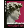 Antropologie pro každý den - Wolf Josef