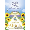 Wish You Were Here - Catherine Alliott