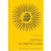 Skála Martin: Cestou sluneční záře + příloha karty (unikátní kniha čerpá z rukopisu Splendor Solis (Sluneční záře), jehož autorství se přisuzuje Paracelsovu legendárnímu učiteli Salomonu Trismosinovi