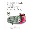 Ži ako kráľ, alebo lamentuj a preklínaj - Peter Dubaj