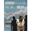 Démoni balkánské války - Vladimir Dzuro, Jan Kužník, Zdeněk Ležák, Jakub Dušek