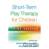 Short-Term Play Therapy for Children - Heidi Gerard Kaduson, Charles E. Schaefer