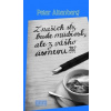 Z našich sĺz bude múdrosť; ale z vášho úsmevu?!? (Peter Altenberg)