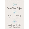 Better Than Before - Gretchen Rubin, Crown Publishing Group