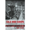Cold War Europe - Mark Gilbert