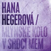 Hegerová Hana - Mlýnské kolo v srdci mém [CD]