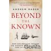 Beyond the Known - Andrew Rader
