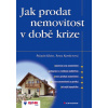 Jak prodat nemovitost v době krize - Štěpán Klein, Petra Kesslerová