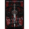 The Shadows Between Us