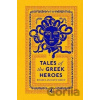Tales of the Greek Heroes - Roger Lancelyn Green