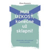 Milá úzkosť, konečne už sklapni!: 24 návodov, ako prekonať strach a paniku - Hanstein Klara