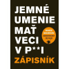 Jemné umenie mať veci v p**i - Zápisník - Mark Manson